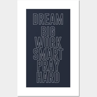 dream big work smart pray hard Posters and Art